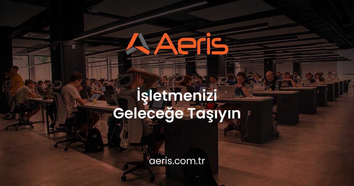 Aeris Teknoloji - İşletmenizi Geleceğe Taşıyın